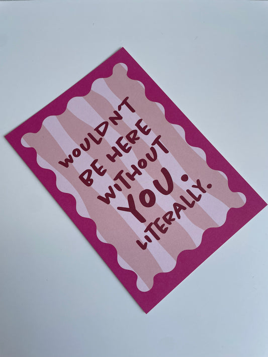 Wouldn’t be here without you